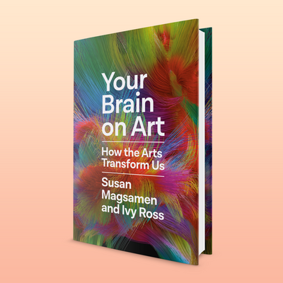 Your Brain on Art by Susan Magsamen and Ivy Ross, US